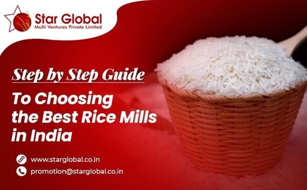Step-by-Step Guide to Choose the Best Rice Mills in India